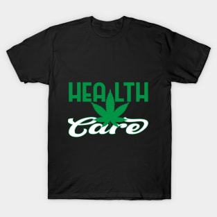 Health Care Weed T-Shirt
